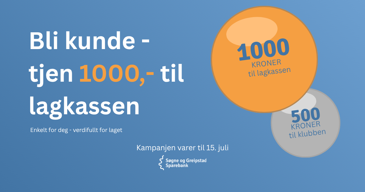 Bli kunde – tjen 1000,- til lagkassen. Kampanjen varer til 15. juli. Søgne og Greipstad Sparebank.